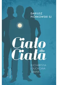 Cia�o dla cia�a. Eucharystia i duchowa terapia