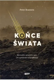 Ko�ce �wiata. Niezwyk�a opowie�� o tym, jak wymiera�a nasza planeta