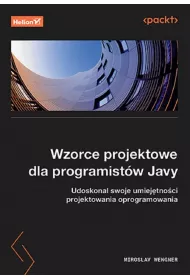 Wzorce projektowe dla programistw Javy. Udoskonal swoje umiejtnoci projektowania oprogramowania