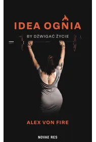 Idea Ognia - by d�wiga� �ycie