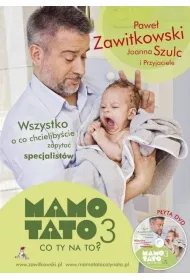 Mamo, tato, co ty na to? Cz�� 3. Wszystko o co chcieliby�cie zapyta� specjalist�w