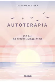 Autoterapia. Sto dni do szczliwego ycia