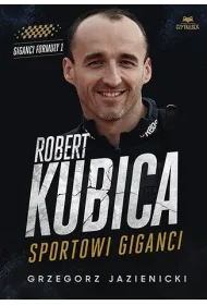 Robert Kubica. Sportowi giganci