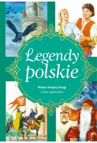 Legendy polskie. Wiano witej Kingi i inne