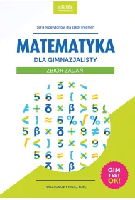Matematyka dla gimnazjalisty. Zbi�r zada�