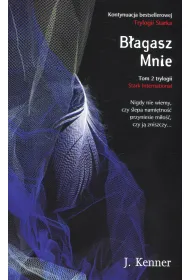 B�agasz Mnie. Trylogia Stark International. Tom 2