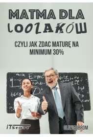 Matma dla Loozak�w, czyli jak zda� matur� na minimum 30%