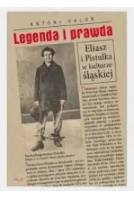 Legenda i prawda. Eliasz i Pistulka w kulturze �l�skiej