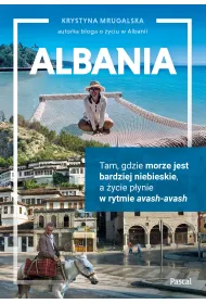 Albania. Tam, gdzie morze jest bardziej niebieskie, a �ycie p�ynie w rytmie avash-avash