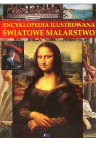 Encyklopedia ilustrowana. �wiatowe malarstwo *