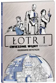 Star Wars. �otr 1. Gwiezdne Wojny Historie. Kolorowanki artystyczne