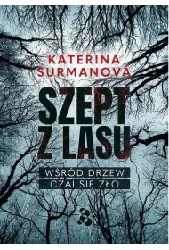 Szept z lasu. W�r�d drzew czai si� z�o