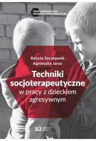 Techniki soscjoterapeutyczne w pracy z dzieckiem agresywnym