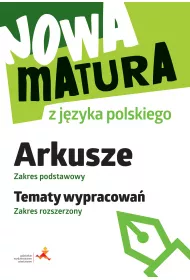Nowa matura z j�zyka polskiego. Arkusze. Zakres podstawowy. Tematy wypracowa�. Zakres rozszerzony