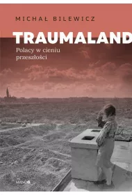 eBook Traumaland. Polacy w cieniu przeszoci epub