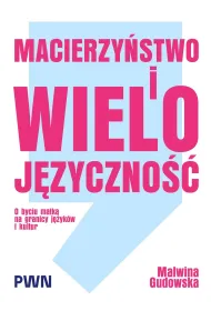 Macierzy�stwo i wieloj�zyczno��. O byciu matk� na granicy j�zyk�w i kultur