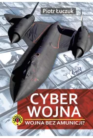 Cyberwojna. Wojna bez amunicji?