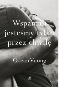 Wspaniali jeste�my tylko przez chwil�