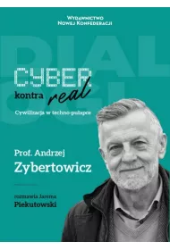 Cyber kontra real. Cywilizacja w techno-puapce