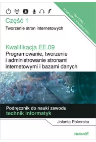 Kwalifikacja EE.09. Programowanie, tworzenie i administrowanie stronami internetowymi i bazami danych. Cz�� 1. Tworzenie stron internetowych. Podr�cznik do nauki zawodu technik informatyk