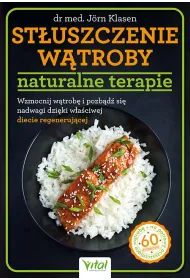 St�uszczenie w�troby - naturalne terapie. Wzmocnij w�trob� i pozb�d� si� nadwagi dzi�ki w�a�ciwej diecie regeneruj�cej