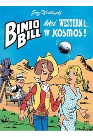 Krtkie gatki Binio Bill krci western i... w kosmos! Binio Bill. Tom 3