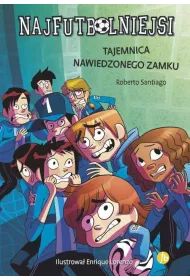 Tajemnica nawiedzonego zamku. Najfutbolniejsi. Tom 6