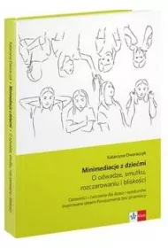 Minimediacje z dzie�mi. O odwadze, smutku, rozczarowaniu i blisko�ci