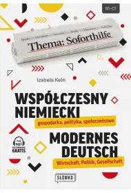 Wsp�czesny niemiecki: gospodarka, polityka, spo�ecze�stwo. Modernes Deutsch: Wirtschaft, Politik, Gesellschaft