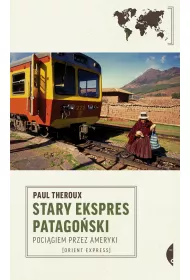 Stary Ekspres Patagoski. Pocigiem przez Ameryki