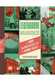Legendarne kradzie�e. Na tropie najwi�kszych z�odziei w historii �wiata