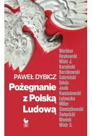 Po�egnanie z Polsk� Ludow�. Rozmowy o schy�ku PRL i narodzinach III RP