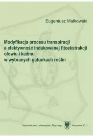 Modyfikacja procesu transpiracji a efektywno�� indukowanej fitoekstrakcji o�owiu i kadmu w wybranych gatunkach ro�lin