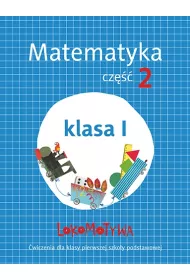 Lokomotywa 1. Matematyka. Zeszyt wicze. Cz 2. Szkoa podstawowa