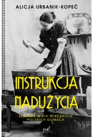 Instrukcja nadu�ycia s�u��ce w xix-wiecznych polskich domach