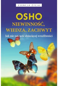 Niewinno��, wiedza, zachwyt. Jak nie zatraci� dzieci�cej wra�liwo�ci