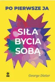 Si�a bycia sob�. Po pierwsze ja