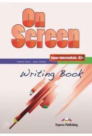 On Screen Upper-Intermediate B2+. Writing Book