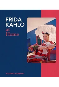 Frida Kahlo at Home