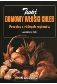 Tw�j domowy w�oski chleb. Przepisy z r�nych regio