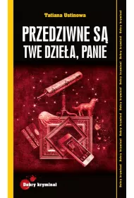 Dobry krymina�. Przedziwne s� Twe dzie�a, Panie