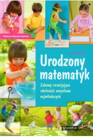 Urodzony matematyk Zabawy rozwijaj�ce zdolno�ci umys�owe najm�odszych