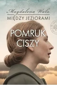 Pomruk ciszy. Mi�dzy jeziorami. Tom 4