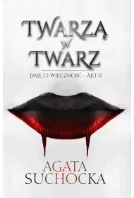 Twarz w twarz. Daj Ci wieczno. Tom 2