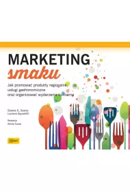 Marketing smaku. Jak promowa� produkty regionalne, us�ugi gastronomiczne oraz organizowa� wydarzenia kulinarne