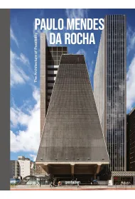 Paulo Mendes da Rocha. The Architecture of Possibility