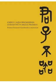 Chiny i Azja Wschodnia Dziedzictwo w obliczu przemian