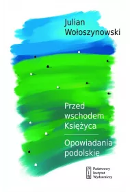 Przed wschodem ksiyca. Opowiadania podolskie
