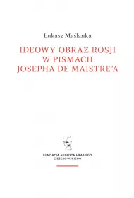 Ideowy obraz Rosji w pismach Josepha de Maistre`a