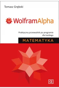 Matematyka. WolframAlpha. Praktyczny przewodnik po programie dla ka�dego